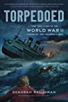Torpedoed: The True Story of the World War II Sinking of the “Children’s Ship”