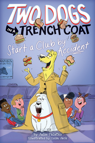 Two Dogs in a Trench Coat Start a Club by Accident (Two Dogs in a Trench Coat, #2)