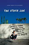 THE OTHER SIDE, Stories of Central American Teen Refugees who Dream of Crossing the Border