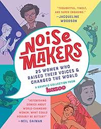 Noisemakers: 25 Women Who Raised Their Voices & Changed the World - A Graphic Collection from Kazoo