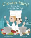 Chowder Rules! The True Story of an Epic Food Fight