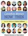 Canadian Women Now + Then: More than 100 Stories of Fearless Trailblazers