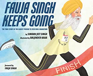 Fauja Singh Keeps Going: The True Story of the Oldest Person to Ever Run a Marathon