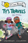 Ty’s Travels: Zip, Zoom! (My First I Can Read)