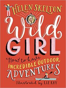 Wild Girl: How to have incredible adventures