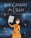 She Caught the Light: Williamina Stevens Fleming Astronomer