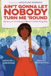 Ain’t Gonna Let Nobody Turn Me ‘Round: My Story of the Making of Martin Luther King Day