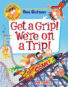 Get a Grip, We’re on a Trip!