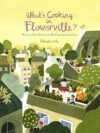 What’s Cooking in Flowerville: Recipes from Garden, Balcony or Window Box