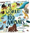 If the World Were 100 Animals: A Visual Guide to Earth’s Amazing Creatures