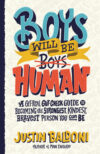 Boys Will Be Human: A Get-Real Gut-Check Guide