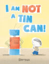I Am Not a Tin Can