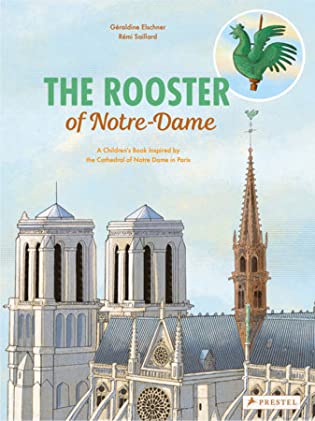 The Rooster of Notre Dame: A Children’s Book Inspired by the Cathedral of Notre Dame in Paris
