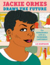 Jackie Ormes Draw the Future: The Remarkable Life of a Pioneering Cartoonist