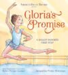 Gloria’s Promise: A Ballet Dancer’s First Step