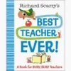 Richard Scarry’s Best Teacher Ever: A Book for BUSY, BUSY Teachers