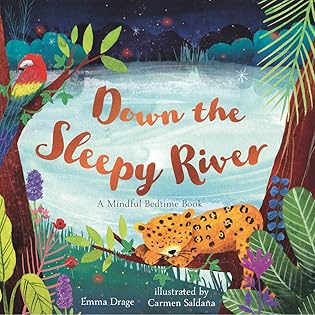 Down the Sleepy River: A Mindful Bedtime Book