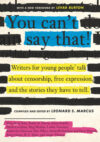 You Can’t Say That!: Writers for young people talk about censorship, free expression, and the stories they have to tell.