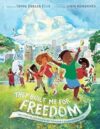 They Built Me For Freedom: The Story of Juneteenth and Houston’s Emancipation Park