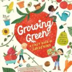Growing Green: A First Book of Gardening