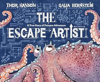 The Escape Artist: A True Story of Octopus Adventure