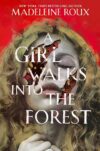A Girl Walks Into the Forest