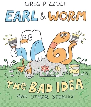 Earl & Worm #1: The Bad Idea and Other Stories (Earl and Worm)