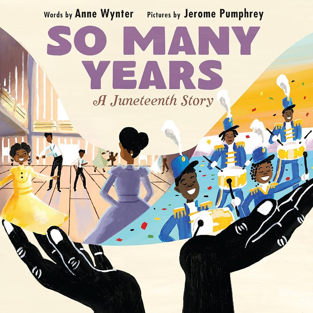 So Many Years: A Juneteenth Story – A Radiant Picture Book about Black Resilience and Joy for kids (Ages 4-8)