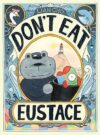 Don’t Eat Eustace!
