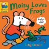 Maisy Loves Frogs
