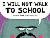 I Will Not Walk To School