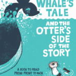 The Whale’s Tale and the Otter’s Side of the Story
